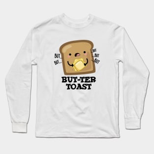 But-ter Toast Cute Bread Pun Long Sleeve T-Shirt